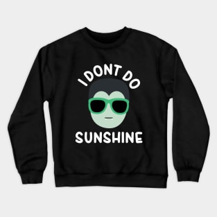 I dont do sunshine - Funny Vampire Crewneck Sweatshirt